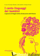 CENTO LINGUAGGI DEI BAMBINI. L'APPROCCIO DI REGGIO EMILIA ALL'EDUCAZIONE DELL'IN - EDWARDS C. (CUR.); GANDINI L. (CUR.); FORMAN G. (CUR.)