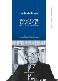 EDUCAZIONE E AUTORITA' NELL'ITALIA MODERNA - BORGHI LAMBERTO