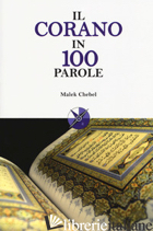 CORANO IN 100 PAROLE (IL) - CHEBEL MALEK