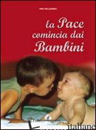 PACE COMINCIA CON I BAMBINI (LA) - PELLEGRINO PINO