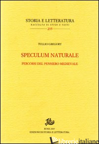 SPECULUM NATURALE. PERCORSI DEL PENSIERO MEDIEVALE - GREGORY TULLIO