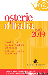 OSTERIE D'ITALIA 2019. SUSSIDIARIO DEL MANGIARBERE ALL'ITALIANA - BOLASCO M. (CUR.); SIGNORONI E. (CUR.)