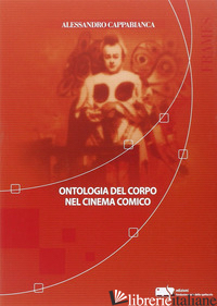 ONTOLOGIA DEL CORPO NEL CINEMA COMICO - CAPPABIANCA ALESSANDRO