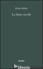 STATO SERVILE (LO) - BELLOC HILAIRE; MAGGITTI V. (CUR.)