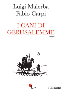 CANI DI GERUSALEMME (I) - MALERBA LUIGI; CARPI FABIO