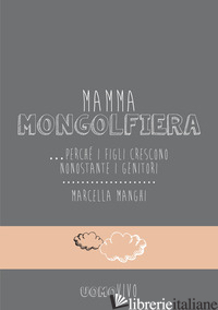 MAMMA MONGOLFIERA... PERCHE' I FIGLI CRESCONO NONOSTANTE I GENITORI - MANGHI MARCELLA; SIGNORIN G. (CUR.)