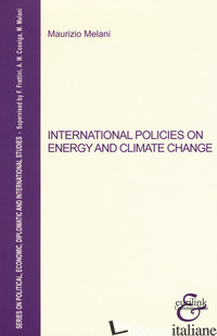 INTERNATIONAL POLICIES ON ENERGY AND CLIMATE CHANGE - MELANI MAURIZIO
