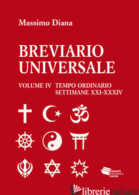 BREVIARIO UNIVERSALE. VOL. 4: TEMPO ORDINARIO SETTIMANE XXI-XXXIV - DIANA MASSIMO