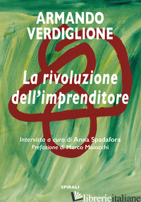 RIVOLUZIONE DELL'IMPRENDITORE (LA) - VERDIGLIONE ARMANDO; SPADAFORA A. (CUR.)