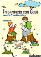 IN CAMMINO CON GESU' VERSO LA PRIMA COMUNIONE - AA.VV.