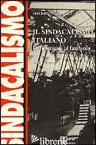 SINDACALISMO ITALIANO. DALLE ORIGINI AL FASCISMO. STUDI E RICERCHE (IL) - ANTONIOLI MAURIZIO