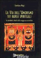 VIA DELL'UMORISMO. 101 BURLE SPIRITUALI (LA) - MAGI GIANLUCA