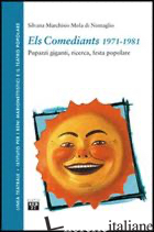 ELS COMEDIANTS 1971-1981. PUPAZZI GIGANTI, RICERCA, FESTA POPOLARE - MARCHISIO MOLA DI NOMAGLIO SILVANA
