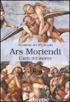 ARS MORIENDI. L'ARTE DI MORIRE - ANONIMO DEL XV SECOLO