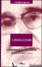 LIBERALISMO - HAYEK FRIEDRICH A. VON; INFANTINO L. (CUR.)
