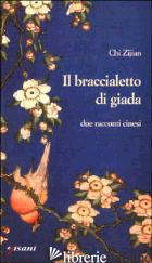 BRACCIALETTO DI GIADA (IL) - ZIJIAN CHI