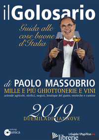 GOLOSARIO 2019 GUIDA ALLE COSE BUONE D'ITALIA (IL) - MASSOBRIO PAOLO