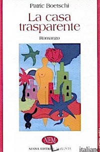 CASA TRASPARENTE (LA) - BOETSCHI PATRIC