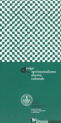 DESIGN TRA SPERIMENTALISMO E ALTERITA' CULTURALE - AA.VV.
