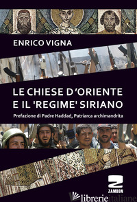 CHIESE D'ORIENTE ED IL «REGIME» SIRIANO (LE) - VIGNA ENRICO