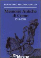 MEMORIE ANTICHE DI COMO (1518-1559) - MAGNOCAVALLO FRANCESCO; RIVA E. (CUR.); BATTAGLIA A. (CUR.)