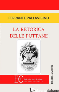 RETORICA DELLE PUTTANE (LA) - PALLAVICINO FERRANTE; FAZZI D. (CUR.)