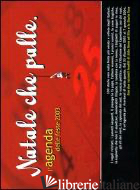 NATALE CHE PALLE. L'AGENDA DELLE FESTE 2003 - NARDI A. (CUR.); SANTORO R. (CUR.); DE FILIPPIS V. (CUR.)