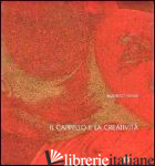 CAPPELLO E LA CREATIVITA'. EDIZ. ITALIANA E RUSSA (IL) - VANNI M. (CUR.)