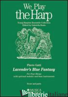 LAVANDER'S BLUE FANTASY. FOR FOUR HARPS. WITH OPTIONAL MELODIC AND BASS INSTRUME - GATTI FLAVIO; BOSIO G. (CUR.)