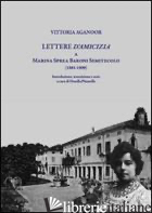 LETTERE D'AMICIZIA A MARINA SPREA BARONI SEMITECOLO (1881-1909) - AGANOOR VITTORIA; PITTARELLO O. (CUR.)