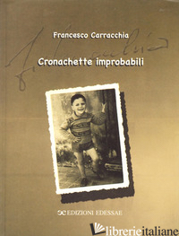 CRONACHETTE IMPROBABILI - CARRACCHIA FRANCESCO