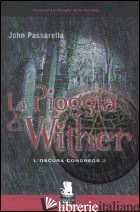 PIOGGIA DI WITHER. L'OSCURA CONGREGA (LA). VOL. 2 - PASSARELLA JOHN G.