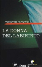 DONNA DEL LABIRINTO (LA) - OLIVASTRI VALENTINA