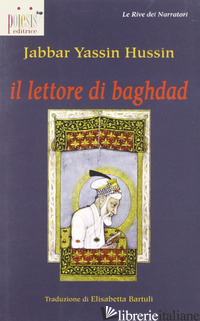 LETTORE DI BAGHDAD (IL) - HUSSIN JABBAR YASSIN
