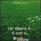 ALBERO E... -A TREE IS.... EDIZ. BILINGUE (UN) - BARBERO FABRIZIO; SUTELLI MARINA
