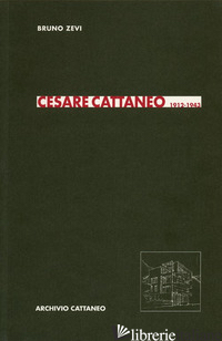CESARE CATTANEO 1912-1943 - ZEVI BRUNO