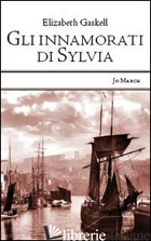 INNAMORATI DI SYLVIA (GLI) - GASKELL ELIZABETH; RICCI L. (CUR.); MASTROIANNI V. (CUR.)