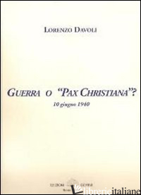 GUERRA O «PAX CRISTIANA»? 10 GIUGNO 1940 - DAVOLI LORENZO