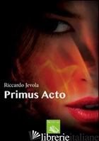 PRIMUS ACTO - JEVOLA RICCARDO