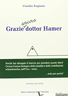 GRAZIE ANCORA DOTTOR HAMER. VOL. 2 - TRUPIANO CLAUDIO