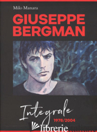 GIUSEPPE BERGMAN. 1978-2004. EDIZ. INTEGRALE - MANARA MILO