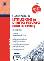 COMPENDIO DI ISTITUZIONI DI DIRITTO PRIVATO (DIRITTO CIVILE) - DI PIRRO M. (CUR.)