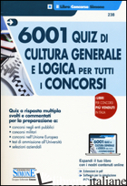 6001 QUIZ DI CULTURA GENERALE E LOGICA PER TUTTI I CONCORSI. CON CONTENUTO DIGIT - AA.VV.