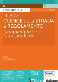 NUOVO CODICE DELLA STRADA E REGOLAMENTO. COMMENTATO CON LA GIURISPRUDENZA - CHIAESE R. (CUR.); PETRUCCI R. (CUR.)