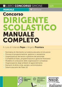 CONCORSO DIRIGENTE SCOLASTICO. MANUALE COMPLETO PER LA PREPARAZIONE - PEPE I. (CUR.); STRANO G. (CUR.)