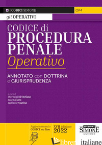 CODICE DI PROCEDURA PENALE OPERATIVO. ANNOTATO CON DOTTRINA E GIURISPRUDENZA. CO - DI STEFANO P. (CUR.); IZZO F. (CUR.); MARINO R. (CUR.)