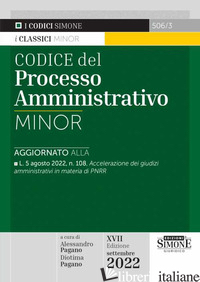 CODICE DEL PROCESSO AMMINISTRATIVO MINOR - ALESSANDRO PAGANO (CUR.); PAGANO D. (CUR.)