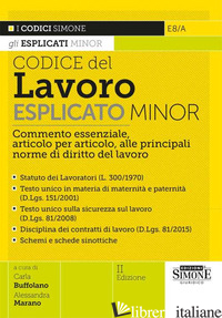 CODICE DEL LAVORO ESPLICATO. COMMENTO ESSENZIALE, ARTICOLO PER ARTICOLO, ALLE PR - BUFFOLANO C. (CUR.); MARANO A. (CUR.)