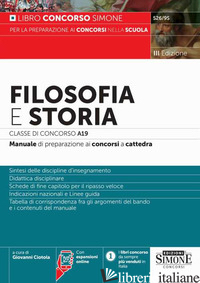 FILOSOFIA E STORIA CLASSE DI CONCORSO A19. MANUALE DI PREPARAZIONE AI CONCORSI A - CIOTOLA G. (CUR.)