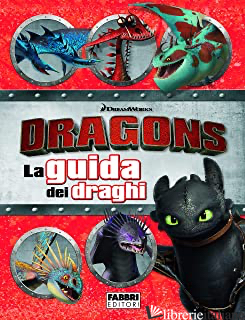 DRAGONS. LA GUIDA DEI DRAGHI - AA.VV.